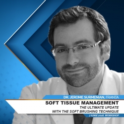 Soft Tissue Management: The Ultimate Update with the Soft Brushing Technique with Dr. Jerome Surmenian