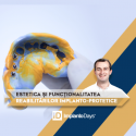 Estetica și Funcționalitatea Reabilitărilor Implanto-Protetice