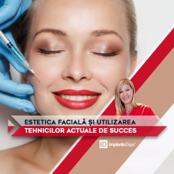 Estetica Facială și Utilizarea Tehnicilor Actuale de Succes*